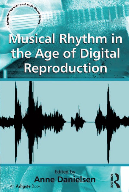 Musical Rhythm in the Age of Digital Reproduction - 