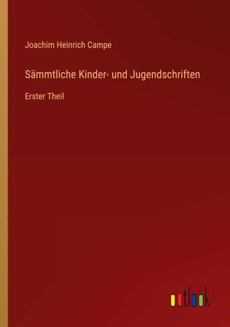 Sämmtliche Kinder- und Jugendschriften - Joachim Heinrich Campe