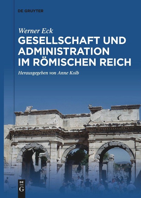 Gesellschaft und Administration im Römischen Reich - Werner Eck