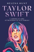Cover-Bild zum Titel 'Taylor Swift. L'american girl attraverso le sue parole' von 'Helen Hunt'