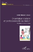 Cover-Bild zum Titel 'Orientation scolaire et professionnelle au Gabon' von 'Mbengone Ekouma'