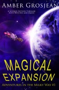 Cover-Bild zum Titel 'Magical Expansion (Adventures in the Milky Way, #1)' von 'Amber Grosjean'