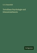 Cover-Bild zum Titel 'Tertullians Psychologie und Erkenntnistheorie' von 'G. R. Hauschild'
