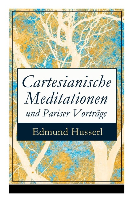 Cartesianische Meditationen und Pariser Vorträge - Edmund Husserl