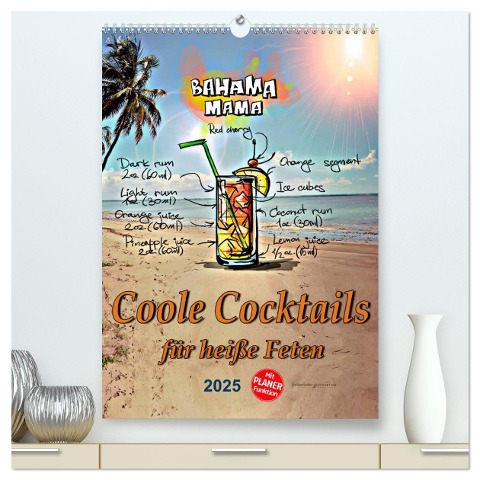 Coole Cocktails für heiße Feten (hochwertiger Premium Wandkalender 2025 DIN A2 hoch), Kunstdruck in Hochglanz - 