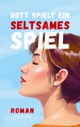 Cover-Bild zum Titel 'Gott spielt ein seltsames Spiel' von 'S. W. Blank'