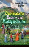 Oberheudorfer Buben- und Mädelgeschichten (44 Kindergeschichten in einem Buch) - Josephine Siebe