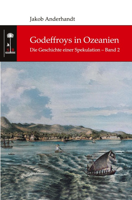 Godeffroys in Ozeanien - Jakob Anderhandt