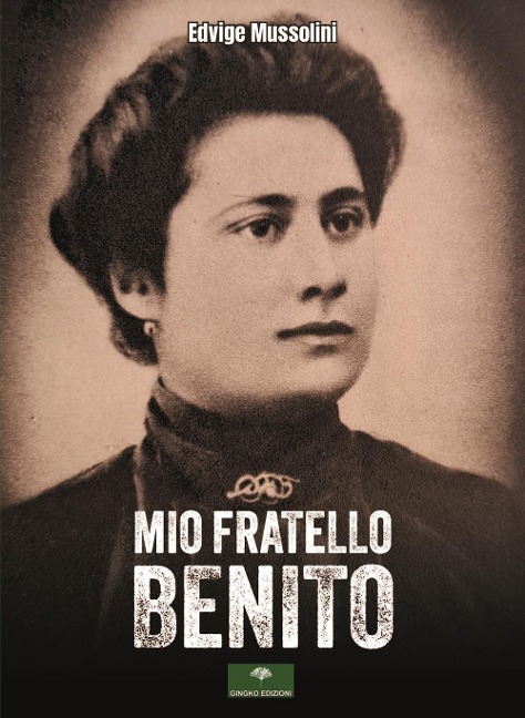 Mio fratello Benito - Edvige Mussolini