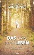 Cover-Bild zum Titel 'Das ewig gute Leben' von 'Werner Reinhard Schernthaner'