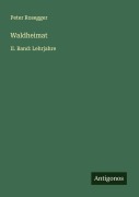 Cover-Bild zum Titel 'Waldheimat' von 'Peter Rosegger'