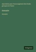Cover-Bild zum Titel 'Annuaire' von 'Association pour l'encouragement des études grecques en France'