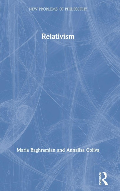 Relativism - Maria Baghramian, Annalisa Coliva
