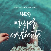 Cover-Bild zum Titel 'Una mujer corriente' von 'Araceli Gutiérrez'