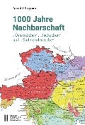1000 Jahre Nachbarschaft - Arnold Suppan
