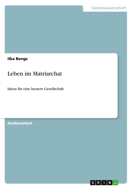 Leben im Matriarchat - Ilka Bengs