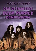 Cover-Bild zum Titel 'Das ultimative Deep Purple Kompendium' von 'Martin Popoff'