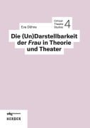 Cover-Bild zum Titel 'Die (Un)Darstellbarkeit der Frau in Theorie und Theater' von 'Eva Döhne'
