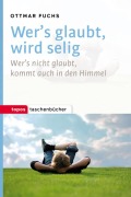 Cover-Bild zum Titel 'Wer's glaubt, wird selig' von 'Ottmar Fuchs'