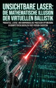 Cover-Bild zum Titel 'Unsichtbare Laser: Die mathematische Illusion der virtuellen Ballistik' von 'Jan Bachmeier'