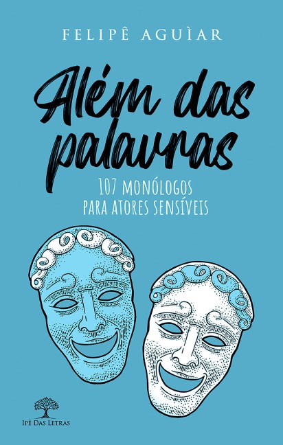 Além das palavras - 107 monólogos para atores sensíveis - Felippe Aguiar