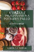 Ksi¿¿ka z Przepisami na Potrawy Paleo - Karolina Nowak