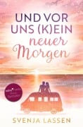 Cover-Bild zum Titel 'Und vor uns (k)ein neuer Morgen' von 'Svenja Lassen'