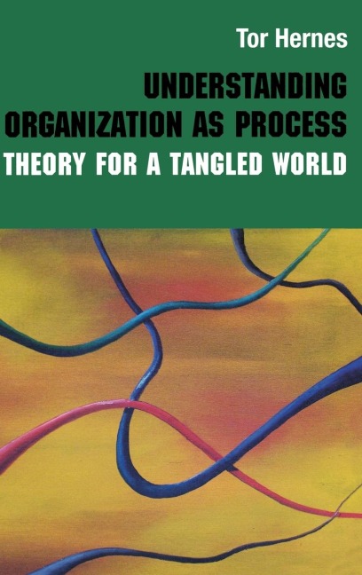 Understanding Organization as Process - Tor Hernes