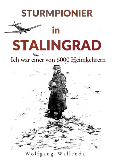 Sturmpionier in Stalingrad - Wolfgang Wallenda