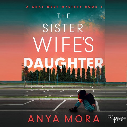 The Sister Wife's Daughter - Anya Mora