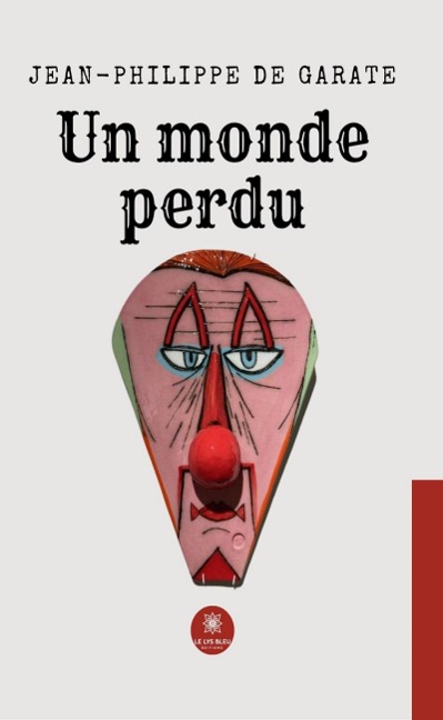 Un monde perdu - Jean-Philippe de Garate