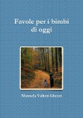 Favole per i bimbi di oggi - Manuela Valletti Ghezzi