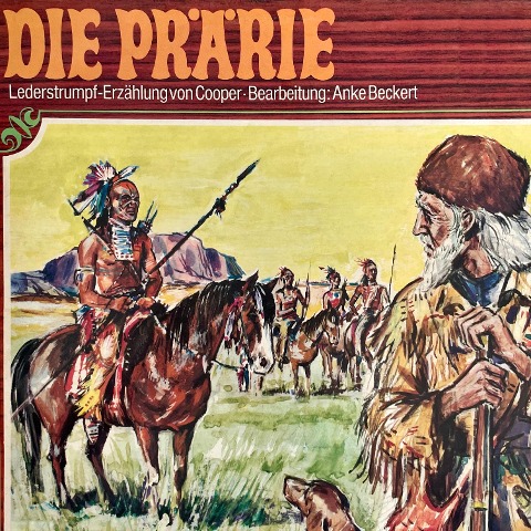Lederstrumpf, Die Prärie - Anke Beckert, J. F. Cooper