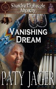 Vanishing Dream (Shandra Higheagle Mystery, #16) - Paty Jager