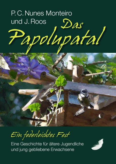 Das Papolupatal. Ein federleichtes Fest - P. C. Nunes Monteiro, J. Roos
