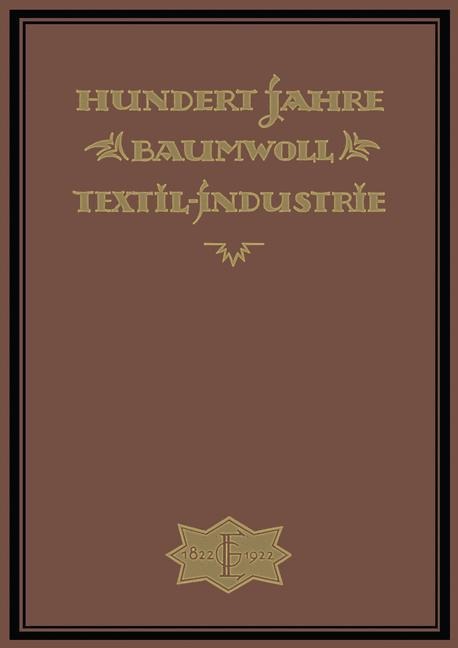 Hundert Jahre Baumwolltextilindustrie - A. -G. Elbers, Wilh Elbers