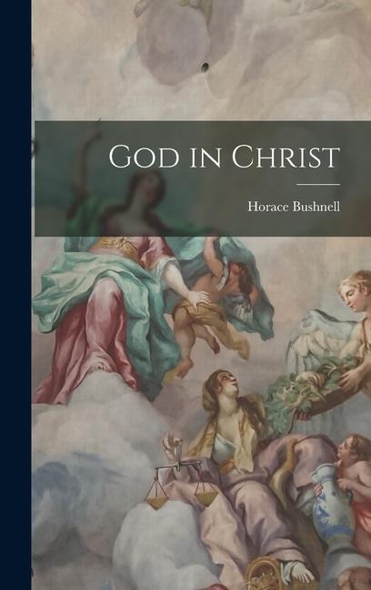 God in Christ - Horace Bushnell
