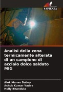 Cover-Bild zum Titel 'Analisi della zona termicamente alterata di un campione di acciaio dolce saldato MIG' von 'Alok Manas Dubey, Ashok Kumar Yadav, Hully Bhandula'