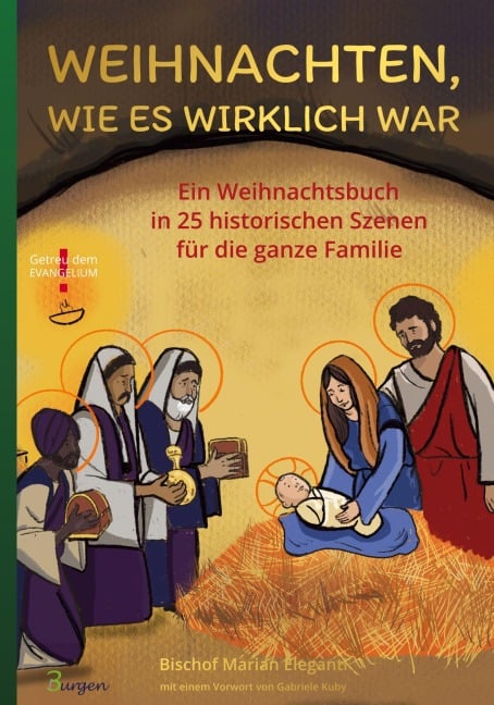Weihnachten, wie es wirklich war: Ein Weihnachtsbuch in 25 historischen Szenen für die ganze Familie - Bischof Marian Eleganti