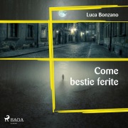 Cover-Bild zum Titel 'Come bestie ferite' von 'Luca Bonzano'