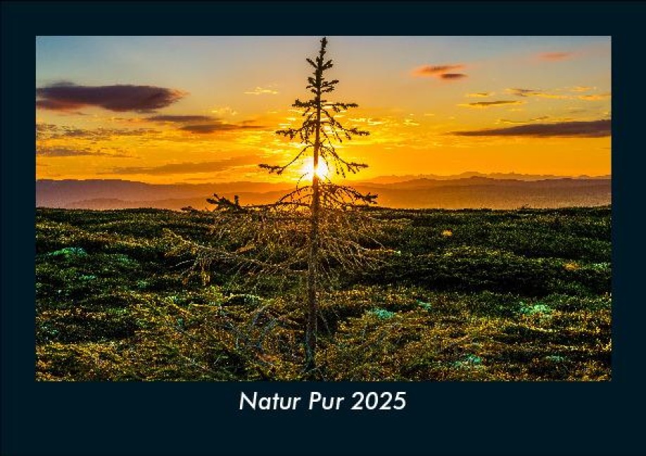Natur Pur 2025 Fotokalender DIN A5 - Tobias Becker