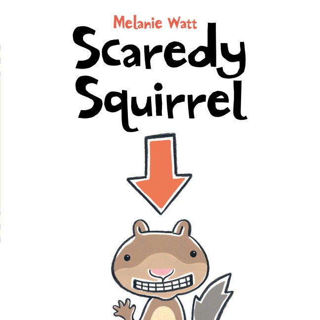 Scaredy Squirrel - Melanie Watt