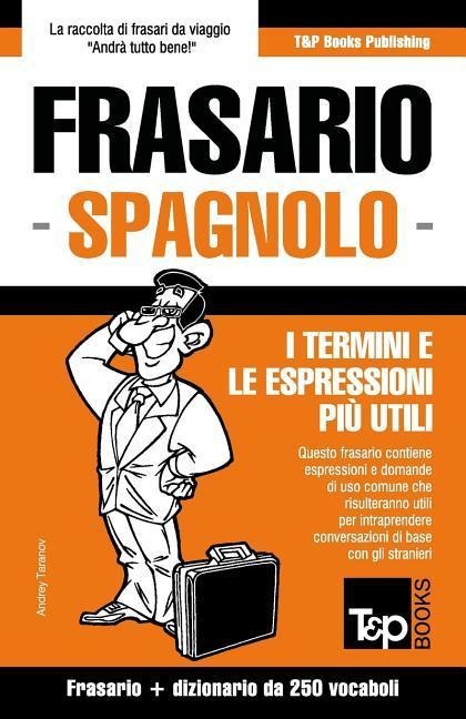 Frasario Italiano-Spagnolo e mini dizionario da 250 vocaboli - Andrey Taranov