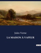 Cover-Bild zum Titel 'LA MAISON À VAPEUR' von 'Jules Verne'