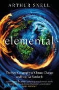 Cover-Bild zum Titel 'Elemental: The New Geography of Climate Change and How We Survive it' von 'Arthur Snell'