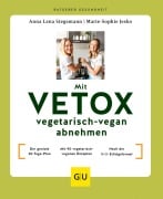 Cover-Bild zum Titel 'Mit VETOX vegetarisch-vegan abnehmen' von 'Anna Lena Stegemann, Marie-Sophie Jesko'