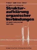 Cover-Bild zum Titel 'Aufgabensammlung zur Strukturaufklärung organischer Verbindungen mit spektroskopischen Methoden' von 'Ernö Pretsch, Joseph Seibl, Andreas Manz, Wilhelm Simon'