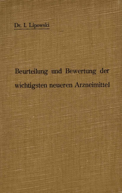 Anleitung zur Beurteilung und Bewertung der wichtigsten neueren Arzneimittel - H. Senator, I. Lipowski