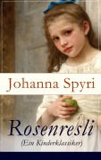 Cover-Bild zum Titel 'Rosenresli (Ein Kinderklassiker)' von 'Johanna Spyri'