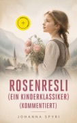 Cover-Bild zum Titel 'Rosenresli (Ein Kinderklassiker) (Kommentiert)' von 'Johanna Spyri'